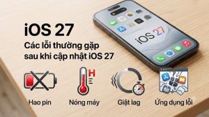 Các lỗi thường gặp sau khi cập nhật iOS 27