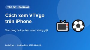 Cách xem VTVgo trên iPhone xem bóng đá trực tiếp