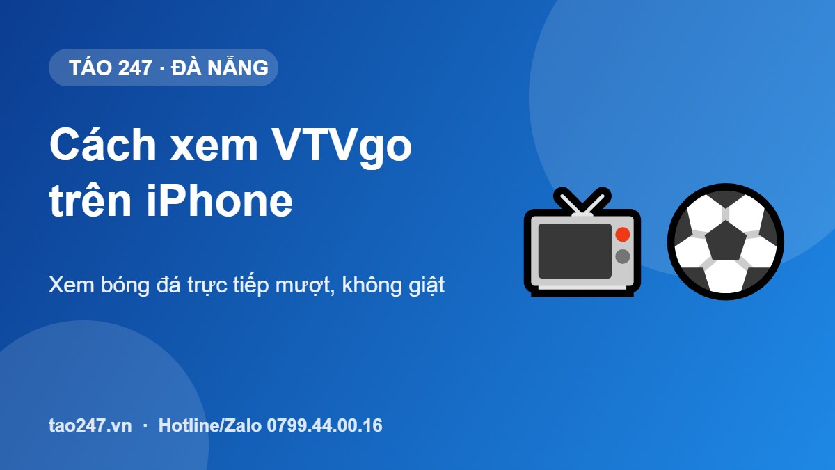 Cách xem VTVgo trên iPhone xem bóng đá trực tiếp