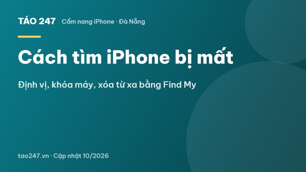Cách tìm iPhone bị mất - Định vị, khóa máy, xóa từ xa bằng Find My