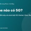 iPhone nào có 5G? - Danh sách đời máy và cách bật 5G Viettel, Vina, Mobi