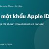 Quên mật khẩu Apple ID - 5 cách lấy lại tài khoản iCloud nhanh và an toàn